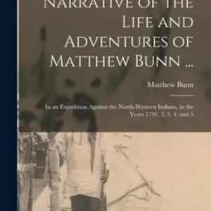 Best Seller Narrative of the Life and Adventures of Matthew Bunn ...