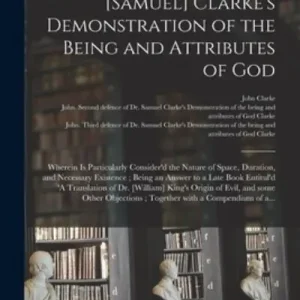 A Defence of Dr. [Samuel] Clarke's Demonstration of the Being and Attributes of God Bargain
