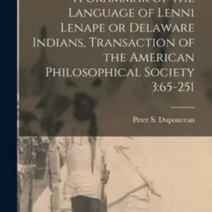 A Grammar of the Language of Lenni Lenape or Delaware Indians, Transaction of the American Philosophical Society 3 Discount