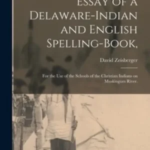 Top Rated Essay of a Delaware-Indian and English Spelling-Book,