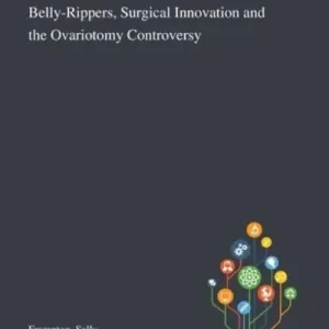 New Arrival Belly-Rippers, Surgical Innovation and the Ovariotomy Controversy