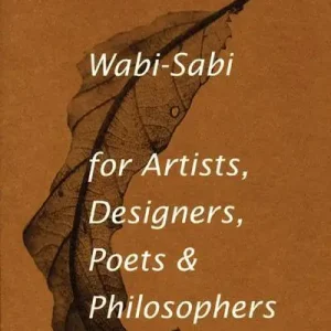 Wabi-Sabi For Artists, Designers, Poets & Philosophers Shop Now