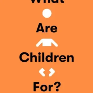 Affordable What Are Children For?