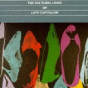 Top Pick Postmodernism, or, the Cultural Logic of Late Capitalism
