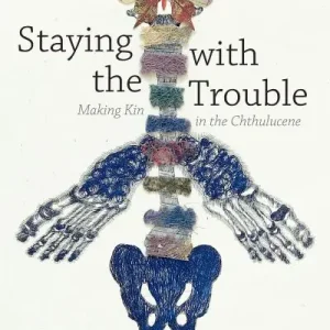 Staying With the Trouble Get Yours