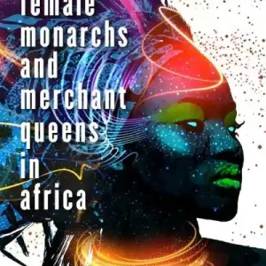 Brand New Female Monarchs and Merchant Queens in Africa