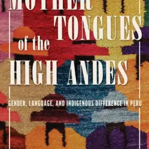 Cheap Mother Tongues of the High Andes