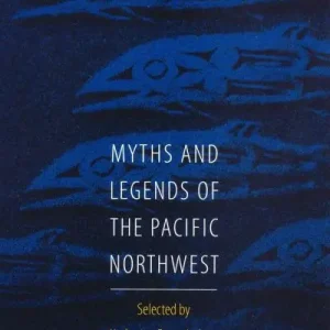 Don’t Miss Out Myths and Legends of the Pacific Northwest