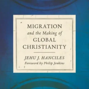 Best Seller Migration and the Making of Global Christianity