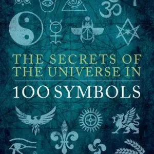 The Secrets of the Universe in 100 Symbols Order Now