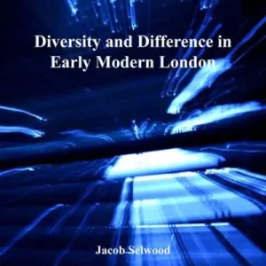 Diversity and Difference in Early Modern London Brand New