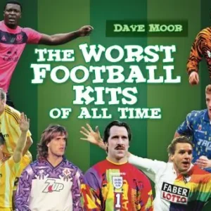 Top Rated The Worst Football Kits of All Time