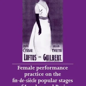 Discount Female Performance Practice on the Fin-De-Siècle Popular Stages of London and Paris