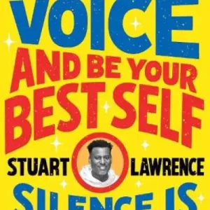 Limited Time Silence Is Not an Option. Find Your Voice and Be Your Best Self