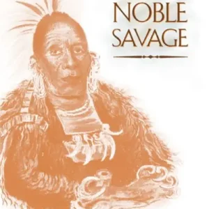 The Myth of the Noble Savage Special Offer
