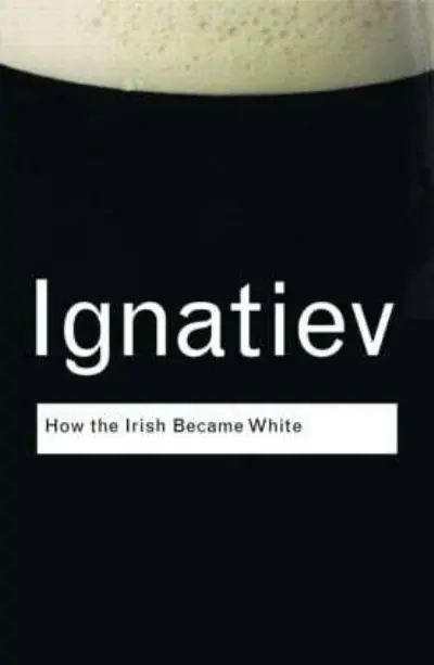 How the Irish Became White Brand New