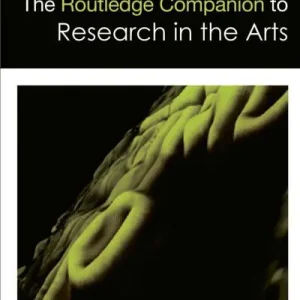 The Routledge Companion To Research in the Arts Buy Online
