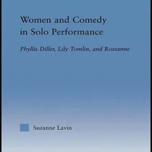 Crafted Women and Comedy in Solo Performance