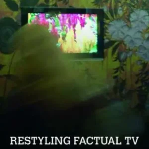 Restyling Factual TV Grab Now