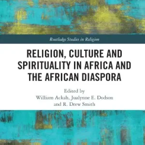 Don’t Miss Out Religion, Culture and Spirituality in Africa and the African Diaspora