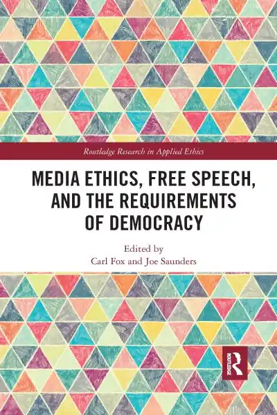 Best Seller Media Ethics, Free Speech, and the Requirements of Democracy