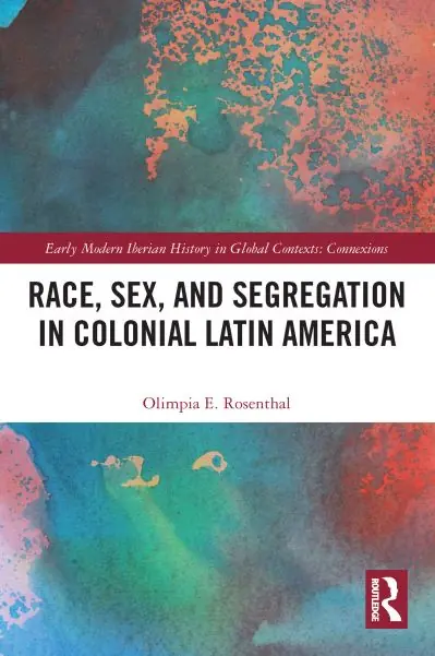 Certified Race, Sex, and Segregation in Colonial Latin America