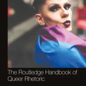 Cheap The Routledge Handbook of Queer Rhetoric