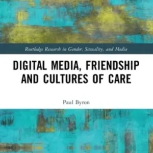 Digital Media, Friendship and Cultures of Care Special Discount