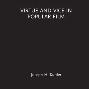 Hassle-Free Returns Virtue and Vice in Popular Film