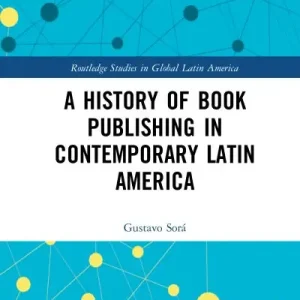 A History of Book Publishing in Contemporary Latin America Big Sale