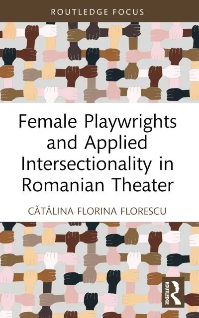 Clearance Female Playwrights and Applied Intersectionality in Romanian Theater