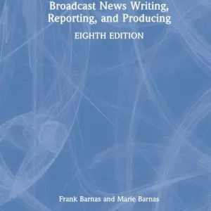 Place Order Broadcast News Writing, Reporting, and Producing