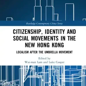 Citizenship, Identity and Social Movements in the New Hong Kong Instant Buy