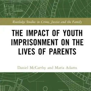 The Impact of Youth Imprisonment on the Lives of Parents Final Sale