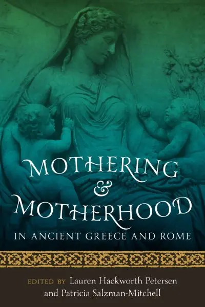 Mothering and Motherhood in Ancient Greece and Rome Money Back Guarantee