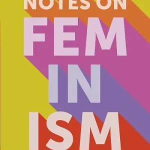 Don’t Miss Out Notes on Feminism