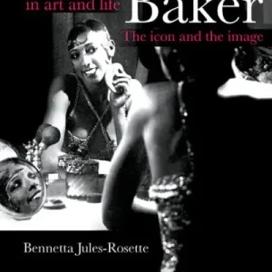 Don’t Miss Out Josephine Baker in Art and Life