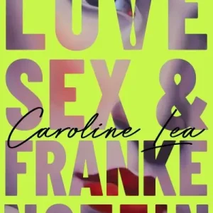 Fast Shipping Love, Sex & Frankenstein