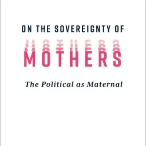 On the Sovereignty of Mothers Seasonal Sale