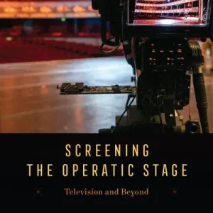 Screening the Operatic Stage Limited Edition
