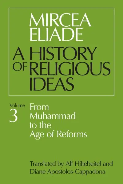 A History of Religious Ideas. Vol. 3 From Muhammad To the Age of Reforms Popular
