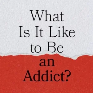 Viral What Is it Like To Be an Addict?