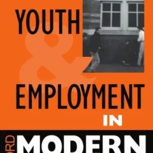 Youth and Employment in Modern Britain Limited Edition