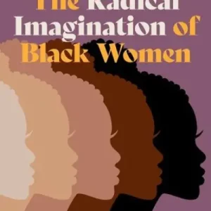 Special Offer The Radical Imagination of Black Women
