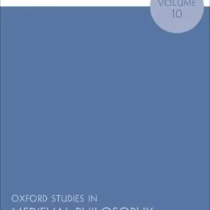 Oxford Studies in Medieval Philosophy. Volume 10 Final Sale