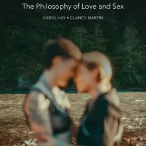The Philosophy of Love and Sex Grab Now