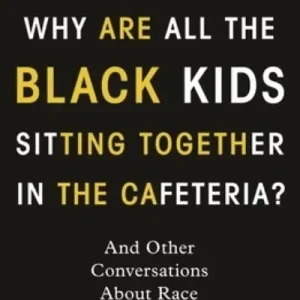 Why Are All the Black Kids Sitting Together in the Cafeteria? Same Day Shipping