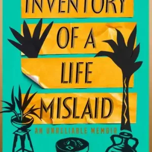Inventory of a Life Mislaid Must Have