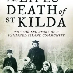 Exclusive Offer The Life and Death of St Kilda