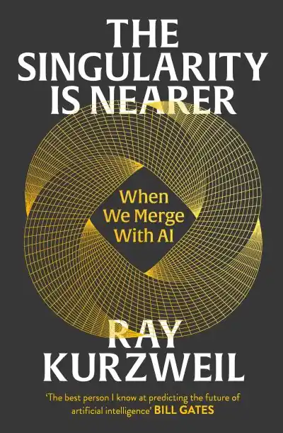 The Singularity Is Nearer Don’t Miss Out